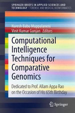 Computational Intelligence Techniques for Comparative Genomics : Dedicated to Prof. Allam Appa Rao on the Occasion of His 65th Birthday - Naresh Babu Muppalaneni