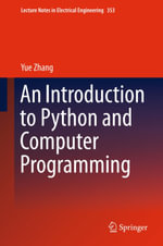 An Introduction to Python and Computer Programming : Lecture Notes in Electrical Engineering : Book 353 - Yue Zhang