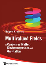 Multivalued Fields : In Condensed Matter, Electromagnetism, and Gravitation - Hagen Kleinert
