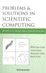 Problems and Solutions in Scientific Computing with C++ and Java Simulations - Willi-Hans Steeb