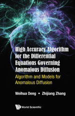 High Accuracy Algorithm for the Differential Equations Governing Anomalous Diffusion : Algorithm and Models for Anomalous Diffusion - Weihua Deng