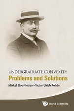 UNDERGRADUATE CONVEXITY : PROBLEMS AND SOLUTIONS - NIELSEN MIKKEL SLOT