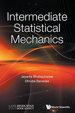 Intermediate Statistical Mechanics - Jayanta K Bhattacharjee