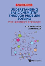 Understanding Basic Chemistry Through Problem Solving : The Learner's Approach (Revised Edition) - Jeanne  Tan