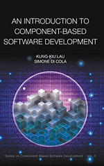 Introduction To Component-based Software Development, An : Series on Component-based Software Development - Kung-kiu Lau