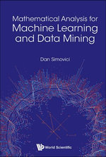 Mathematical Analysis For Machine Learning And Data Mining - Dan A Simovici