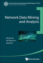 Network Data Mining and Analysis : East China Normal University Scientific Reports : Book 8 - Ming Gao