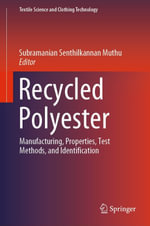 Recycled Polyester : Manufacturing, Properties, Test Methods, and Identification - Subramanian Senthilkannan Muthu