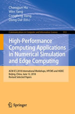 High-Performance Computing Applications in Numerical Simulation and Edge Computing : ACM ICS 2018 International Workshops, HPCMS and HiDEC, Beijing, China, June 12, 2018, Revised Selected Papers - Changjun Hu