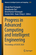 Progress in Advanced Computing and Intelligent Engineering : Proceedings of ICACIE 2020 - Chhabi Rani Panigrahi