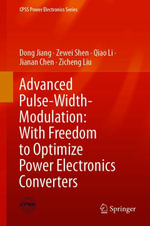 Advanced Pulse-Width-Modulation : With Freedom to Optimize Power Electronics Converters - Dong Jiang