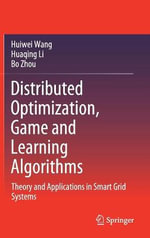Distributed Optimization, Game and Learning Algorithms : Theory and Applications in Smart Grid Systems - Bo Zhou