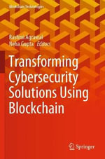 Transforming Cybersecurity Solutions using Blockchain : Blockchain Technologies - Neha Gupta