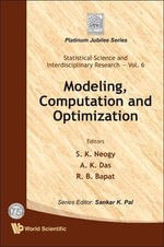 Modeling, Computation And Optimization : Statistical Science and Interdisciplinary Research; Platinum Jubilee - S K Neogy