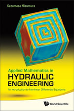 Applied Mathematics In Hydraulic Engineering : An Introduction To Nonlinear Differential Equations - Kazumasa  Mizumura