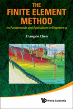 FINITE ELEMENT METHOD, THE : Its Fundamentals And Applications In Engineering - CHEN ZHANGXIN