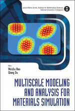 Multiscale Modeling And Analysis For Materials Simulation : Lecture Notes Series, Institute for Mathematical Sciences, National University of Singapore - Weizhu Bao