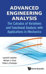 ADVANCED ENGINEERING ANALYSIS : The Calculus Of Variations And Functional Analysis With Applications In Mechanics - LEBEDEV LEONID P
