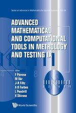 Advanced Mathematical And Computational Tools In Metrology And Testing Ix : Series on Advances in Mathematics for Applied Sciences - Alistair B  Forbes