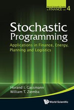 Stochastic Programming : Applications in Finance, Energy, Planning and Logistics - William T Ziemba Horand I Gassmann