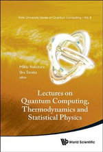 LECTURES ON QUANTUM COMPUTING, THERMODY & STATISTICAL PHYS : Kinki University Series on Quantum Computing - NAKAHARA MIKIO
