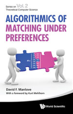 Algorithmics of Matching Under Preferences : Series On Theoretical Computer Science : Book 2 - David Manlove