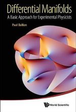 DIFFERENTIAL MANIFOLDS : BASIC APPROACH EXPERIMENTAL PHYSIC - BAILLON PAUL