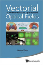 Vectorial Optical Fields : Fundamentals and Applications - Qiwen Zhan