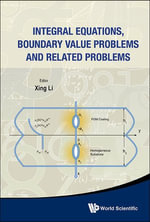 Integral Equations, Boundary Value Problems and Related Problems - Xing Li