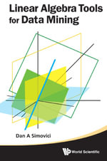 Linear Algebra Tools for Data Mining - Dan A Simovici