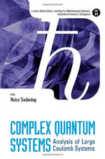Complex Quantum Systems : Analysis Of Large Coulomb Systems - Heinz Siedentop