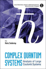 Complex Quantum Systems : Analysis of Large Coulomb Systems - Heinz Siedentop