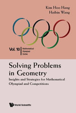 Solving Problems In Geometry : Insights And Strategies For Mathematical Olympiad And Competitions - Kim Hoo Hang