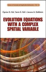 EVOLUTION EQUATIONS WITH A COMPLEX SPATIAL VARIABLE : Series on Concrete and Applicable Mathematics - GAL CIPRIAN G