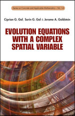 Evolution Equations With A Complex Spatial Variable : Series On Concrete And Applicable Mathematics : Book 14 - Ciprian G Gal
