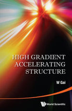 High Gradient Accelerating Structure - W Gai