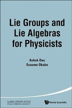 LIE GROUPS AND LIE ALGEBRAS FOR PHYSICISTS - DAS ASHOK