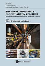 HIGH LUMINOSITY LARGE HADRON COLLIDER, THE : The New Machine For Illuminating The Mysteries Of Universe - ROSSI LUCIO