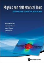 PHYSICS AND MATHEMATICAL TOOLS : Methods And Examples - ALASTUEY ANGEL
