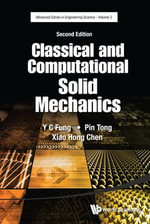 Classical And Computational Solid Mechanics (Second Edition) : Advanced Series In Engineering Science : Book 2 - Pin Tong