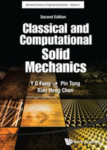 Classical and Computational Solid Mechanics : Advanced Series In Engineering Science : Book 2 - Yuen-cheng Fung