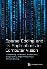 Sparse Coding and its Applications in Computer Vision - Zhaowen Wang