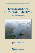Dynamics of Coastal Systems : Advanced Series On Ocean Engineering : Book 41 - Job Dronkers