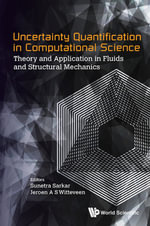 Uncertainty Quantification in Computational Science : Theory and Application in Fluids and Structural Mechanics - Jeroen A S Witteveen Sunetra Sarkar