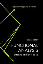 Functional Analysis : Entering Hilbert Space (Second Edition) - Vagn Lundsgaard Hansen