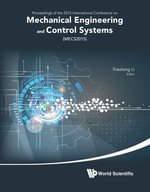 Mechanical Engineering and Control Systems : Proceedings of the 2015 International Conference on Mechanical Engineering and Control Systems (MECS2015) - Xiaolong Li