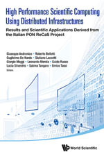 High Performance Scientific Computing Using Distributed Infrastructures : Results and Scientific Applications Derived from the Italian PON ReCaS Project - Leonardo Merola