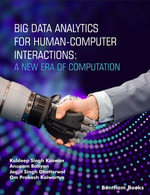 Big Data Analytics for Human-Computer Interactions : A New Era of Computation - Kuldeep Singh Kaswan