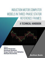 Induction Motor Computer Models in Three-Phase Stator Reference Frames : A Technical Handbook - Mikhail Pustovetov