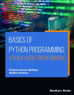 Basics of Python Programming : A Quick Guide for Beginners - Krishna Kumar Mohbey